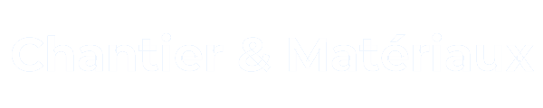 Chantier & Matériaux